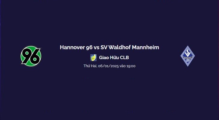 Trực tiếp Hannover 96 vs SV Waldhof Mannheim vào lúc 19h00 Thứ Hai, 06/01/2025